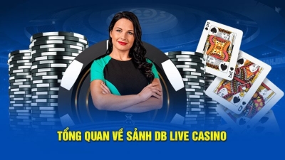 DB Live Casino – Điểm đến cho trải nghiệm đánh bài đỉnh cao